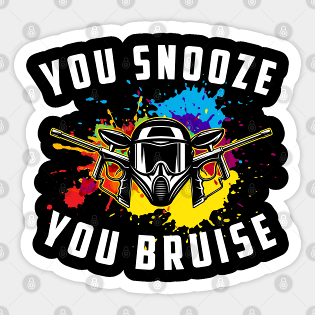 You Snooze You Bruise Paintball Paintball Sticker TeePublic